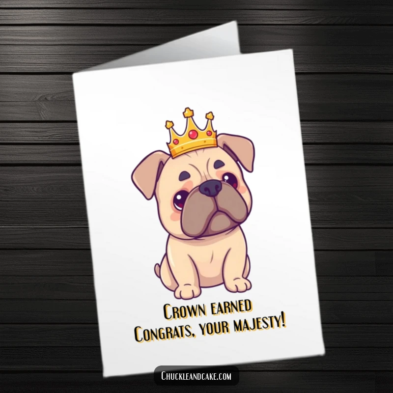 Funny Free Printable Congratulations Card: Majestic Bullmastiff in a crown offers warm wishes for a grand success.