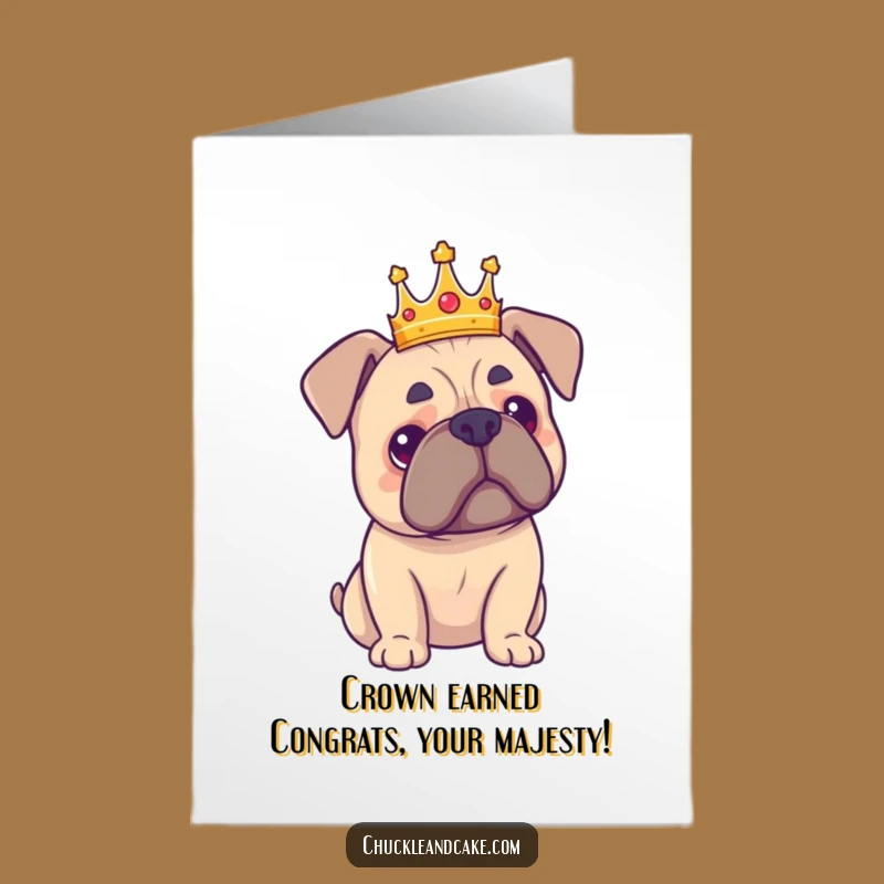 Free Printable Congrats Card: Regal Bullmastiff Crowned Funny Downloadable Gift
